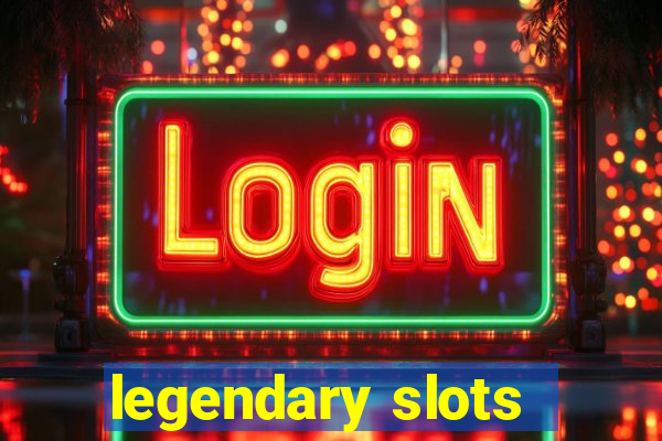 legendary slots - casino games